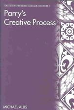 Parry's Creative Process (Music in Nineteenth-century Britain)