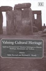 Valuing Cultural Heritage : Applying Environmental Valuation Techniques to Historic Buildings, Monuments and Artifacts