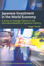 世界経済における日本の対外投資：日本の産業の国際化戦略<br>Japanese Investment in the World Economy : A Study of Strategic Themes in the Internationalisation of Japanese Industry (New Horizons in International Business series)