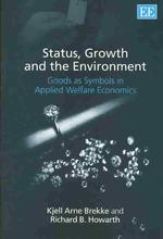 Status, Growth and the Environment: Goods as Symbols in Applied Welfare Economics [Hardcover] Kjell Arne Brekke and Richard B. Howarth