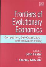 進化経済学のフロンティア<br>Frontiers of Evolutionary Economics : Competition, Self-Organization and Innovation Policy