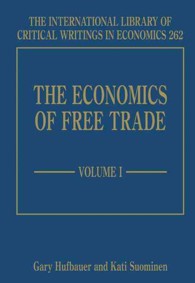 自由貿易の経済学（全２巻）<br>The Economics of Free Trade (The International Library of Critical Writings in Economics series)