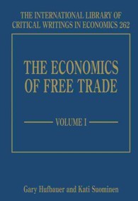 自由貿易の経済学（全２巻）<br>The Economics of Free Trade (The International Library of Critical Writings in Economics series)