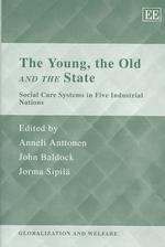 若者、高齢者と国家：先進５ヶ国における社会ケアシステム<br>The Young, the Old and the State : Social Care Systems in Five Industrial Nations (Globalization and Welfare series)