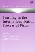 企業の国際化過程における学習<br>Learning in the Internationalisation Process of Firms (New Horizons in International Business series)