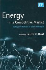 Energy in a Competitive Market : Essays in Honour of Colin Robinson