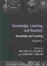 知識、学習とルーティン（全２巻）<br>Knowledge, Learning and Routines (Critical Studies in Economic Institutions series)
