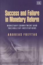 Success and Failure in Monetary Reform : Monetary Commitment and the Role of Institutions