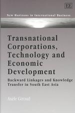 多国籍企業、テクノロジーと経済発展：東南アジアの事例<br>Transnational Corporations, Technology and Economic Development : Backward Linkages and Knowledge Transfer in South East Asia (New Horizons in International Business series)