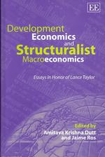 Development Economics and Structuralist Macroeconomics : Essays in Honor of Lance Taylor