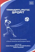 Transatlantic Sport the Comparative Economics of North American and European Sports