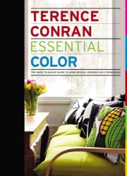 Essential Color : The Back to Basics Guide to Home Design, Decoration & Furnishing