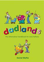 Dadlands : The Alternative Handbook for New Fathers