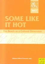 Some Like It Hot : The Beach as a Cultural Dimension (Sport, Culture & Society, Vol. 3)