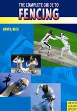 The Complete Guide to Fencing （1ST）