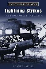 Lightning Strikes : The Story of a B-17 Bomber (Fortunes of war)