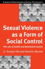社会支配の形式としての性暴力<br>Sexual Violence as a Form of Social Control : The Role of Hostile and Benevolent Sexism (European Monographs in Social Psychology)