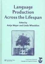 言語産出の生涯過程<br>Language Production Across the Life Span : A Special Issue of Language and Cognitive Processes (Special Issues of Language and Cognitive Processes)