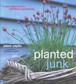 Planted Junk : A New Approach to Container Gardening