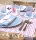 Table Inspirations : Original Ideas for Stylish Entertaining