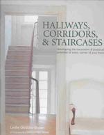 Hallways, Corridors, and Staircases : Developing the Decorative & Practical Potential of Every Part of Your Home