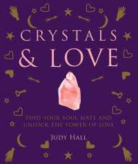Crystals & Love : Find Your Soul Mate and Unlock the Power of Love