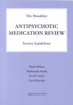 The Maudesley : Antipsychotic Medication Review Service Guidelines