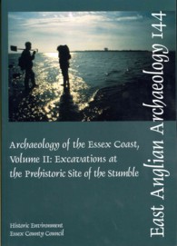 EAA 144: the Archaeology of the Essex Coast Vol 2 (East Anglian Archaeology Monograph)