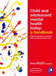 Child and Adolescent Mental Health Today : A Handbook