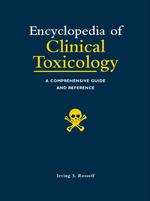 Encyclopedia of Clinical Toxicology : A Comprehensive Guide and Reference to the Toxicology of Prescription and Otc Drugs, Chemicals, Herbals, Plants,