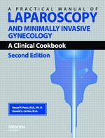 A Practical Manual of Laparoscopy and Minimally Invasive Gynecology : A Clinical Cookbook （2ND）