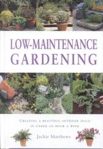 Low-Maintenance Gardening (Gardening Essentials)