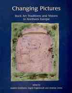 Changing Pictures : Rock Art Traditions and Visions in the Northernmost Europe