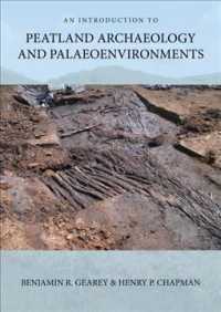 Somerset's Peatland Archaeology : Managing and Investigating a Fragile Resource