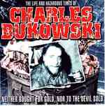 Charles Bukowski : The Life and Hazardous Times