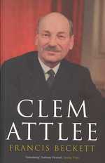 Clem Attlee : A Biography