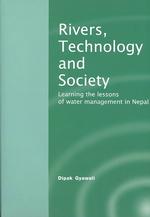 Rivers, Technology and Society : Learning the Lessons of Water Management in Nepal