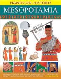 Hands on History! Mesopotamia : All about Ancient Assyria and Babylonia, with 15 Step-by-step Projects and More than 300 Exciting Pictures