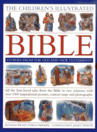 The Children's Illustrated Bible Stories from the Old and New Testaments : All the Best-loved Tales from the Bible in Two Volumes, with over 800 Inspirational Pictures, Context Maps and Photographs