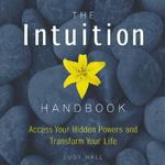 Intuition Handbook : Access Your Hidden Powers and Transform Your Life
