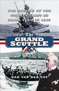 The Grand Scuttle : The Sinking of the German Fleet at Scapa Flow in 1919 （Reprint）