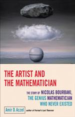 存在しなかった天才数学者、ブルバキの物語<br>Artist and the Mathematician : The Story of Nicolas Bourbaki, the Genius Mathematician Who Never Existed -- Hardback