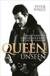Queen Unseen : My Life with the Greatest Rock Band of the 20th Century