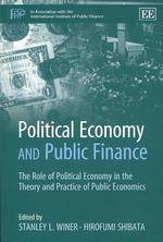 Political Economy and Public Finance : The Role of Political Economy in the Theory and Practice of Public Economics