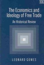 The Economics and Ideology of Free Trade : An Historical Review
