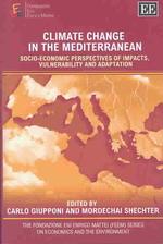 Climate Change in the Mediterranean : Socio-economic Perspectives of Impacts, Vulnerability and Adaptation (The Fondazione Eni Enrico Mattei series on Economics, the Environment and Sustainable Development)