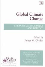 Global Climate Change : The Science, Economics and Politics (New Horizons in Environmental Economics series)