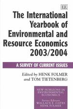 The International Yearbook of Environmental and Resource Economics 2003/2004 : A Survey of Current Issues (New Horizons in Environmental Economics series)