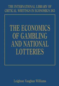 ギャンブルと国営くじの経済学<br>The Economics of Gambling and National Lotteries (The International Library of Critical Writings in Economics series)