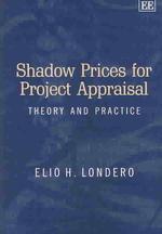 Shadow Prices for Project Appraisal : Theory and Practice